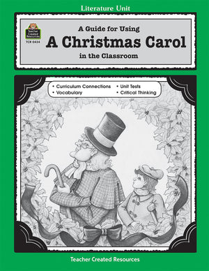 A Guide for Using A Christmas Carol in the Classroom (Literature Unit (Teacher Created Materials)),New