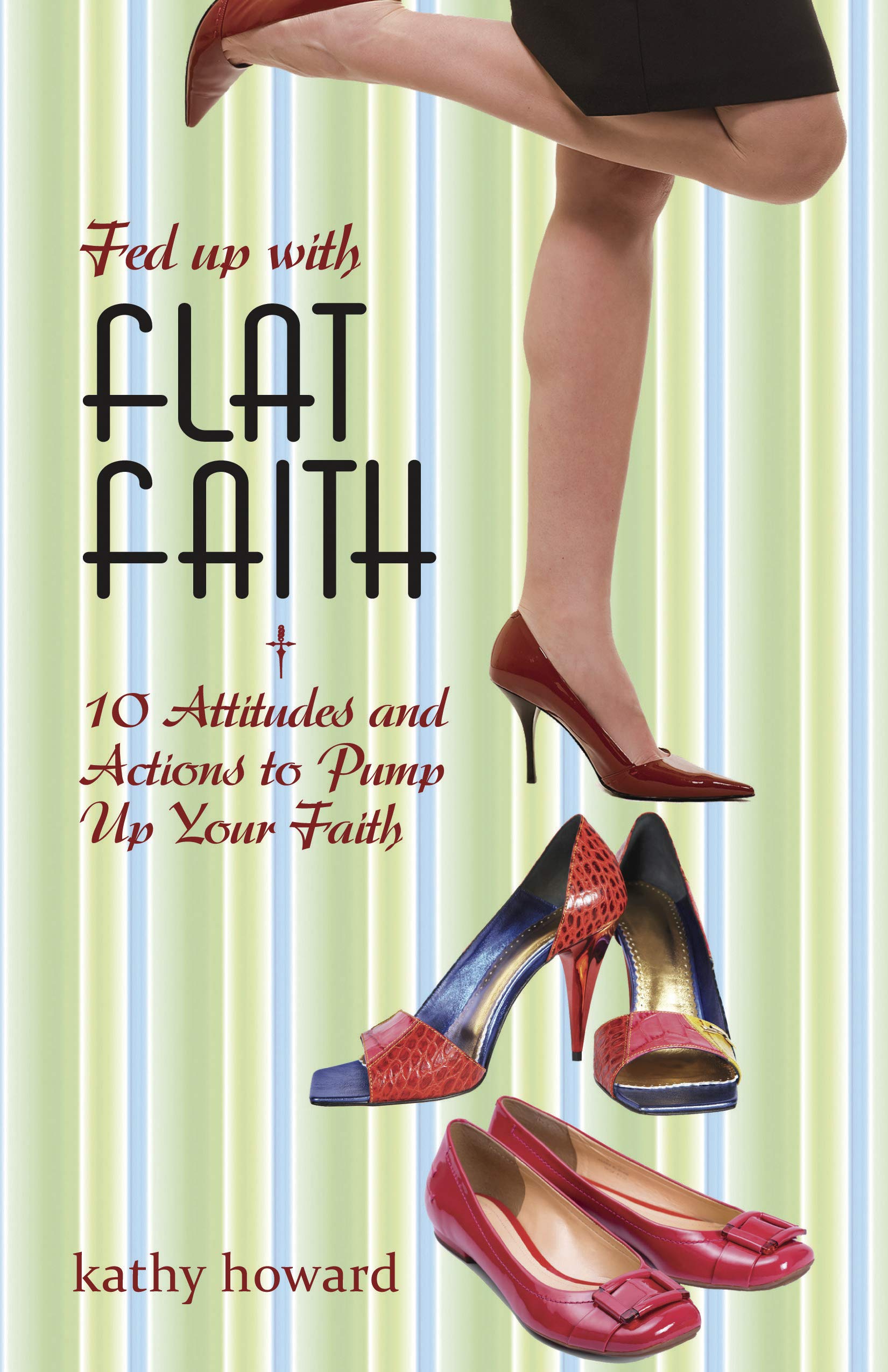 Fed Up with Flat Faith: 10 Attitudes and Actions to Pump Up Your Faith,Used