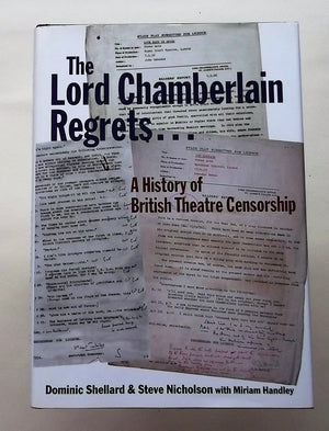 The Lord Chamberlain Regrets: A History of British Theatre Censorship