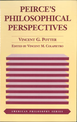 Peirce'S Philosophical Perspectives (American Philosophy)