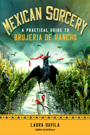 Mexican Sorcery: A Practical Guide to Brujeria de Rancho,Used