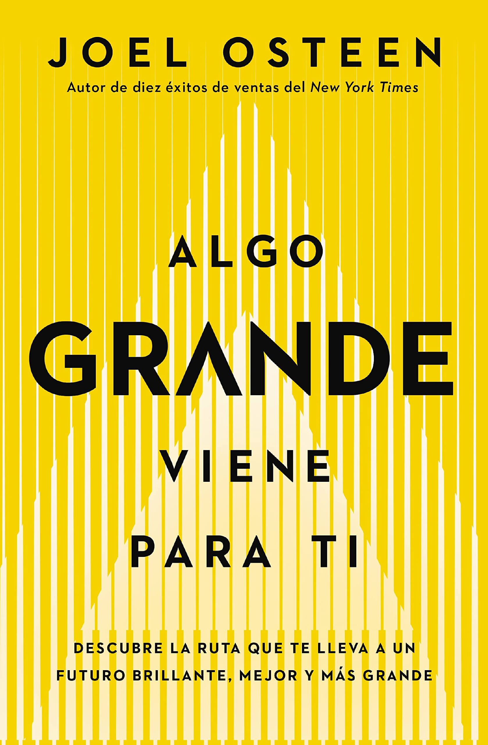 Algo Grande Viene Para Ti: Descubre La Ruta Que Te Lleva A Un Futuro Brillante, Mejor Y Ms Grande (Spanish Edition)