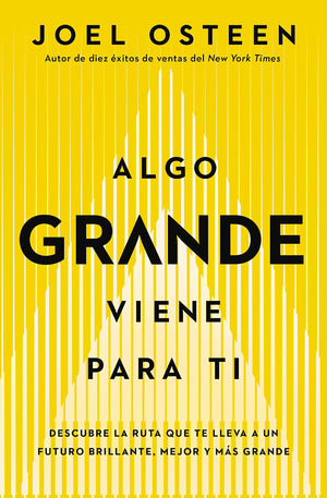 Algo Grande Viene Para Ti: Descubre La Ruta Que Te Lleva A Un Futuro Brillante, Mejor Y Ms Grande (Spanish Edition)