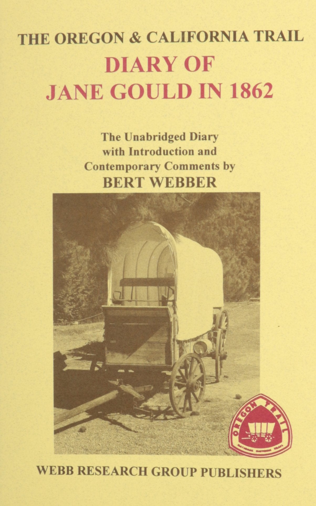 The Oregon and California Trail Diary of Jane Gould in 1862: The Unabridged Diary,New