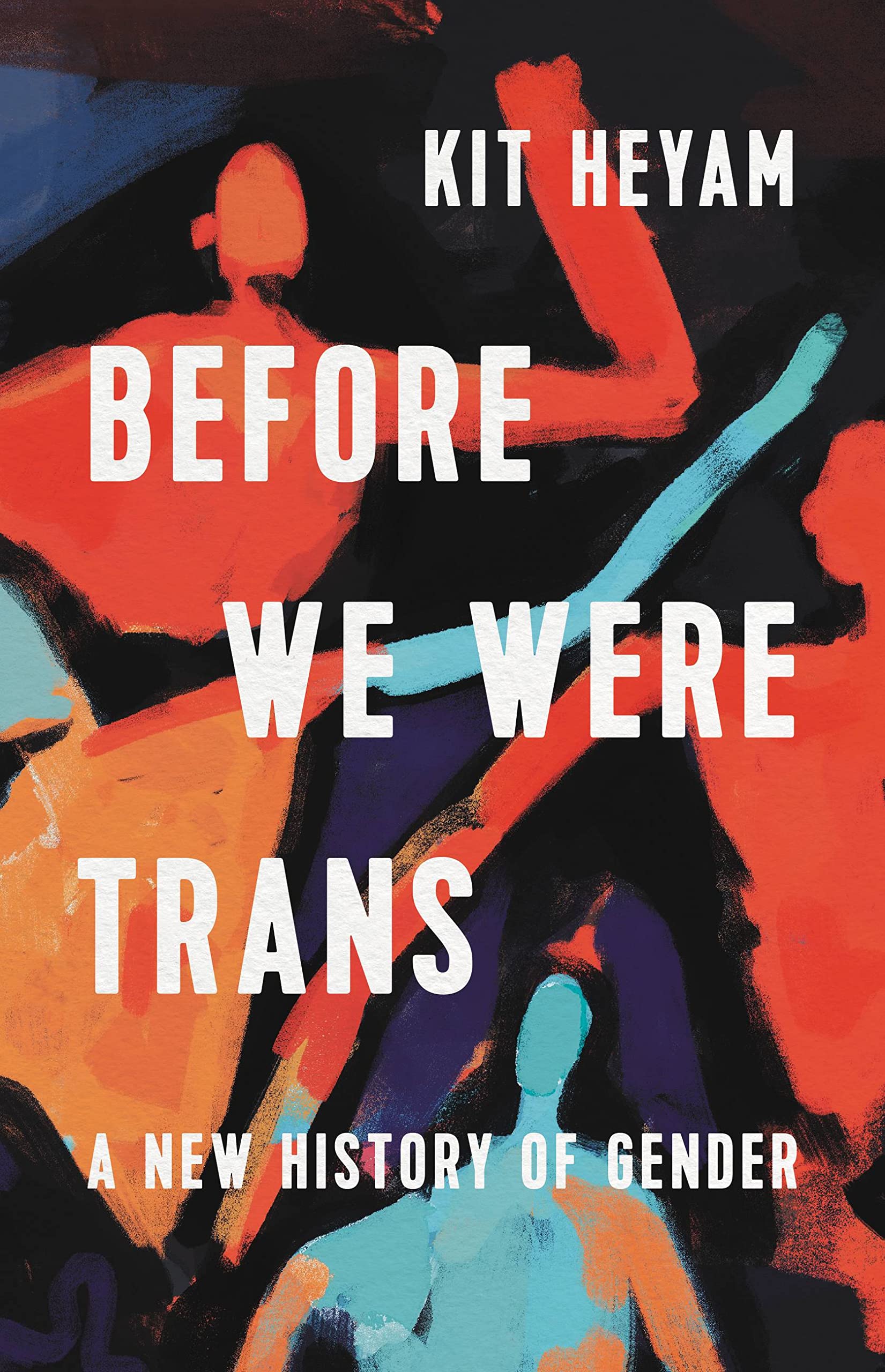 Before We Were Trans: A New History Of Gender,Used