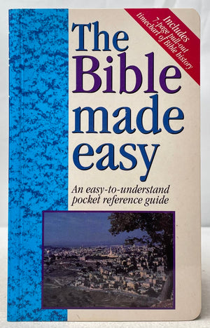 The Bible Made Easy: An EasyToUnderstand Pocket Reference Guide,Used