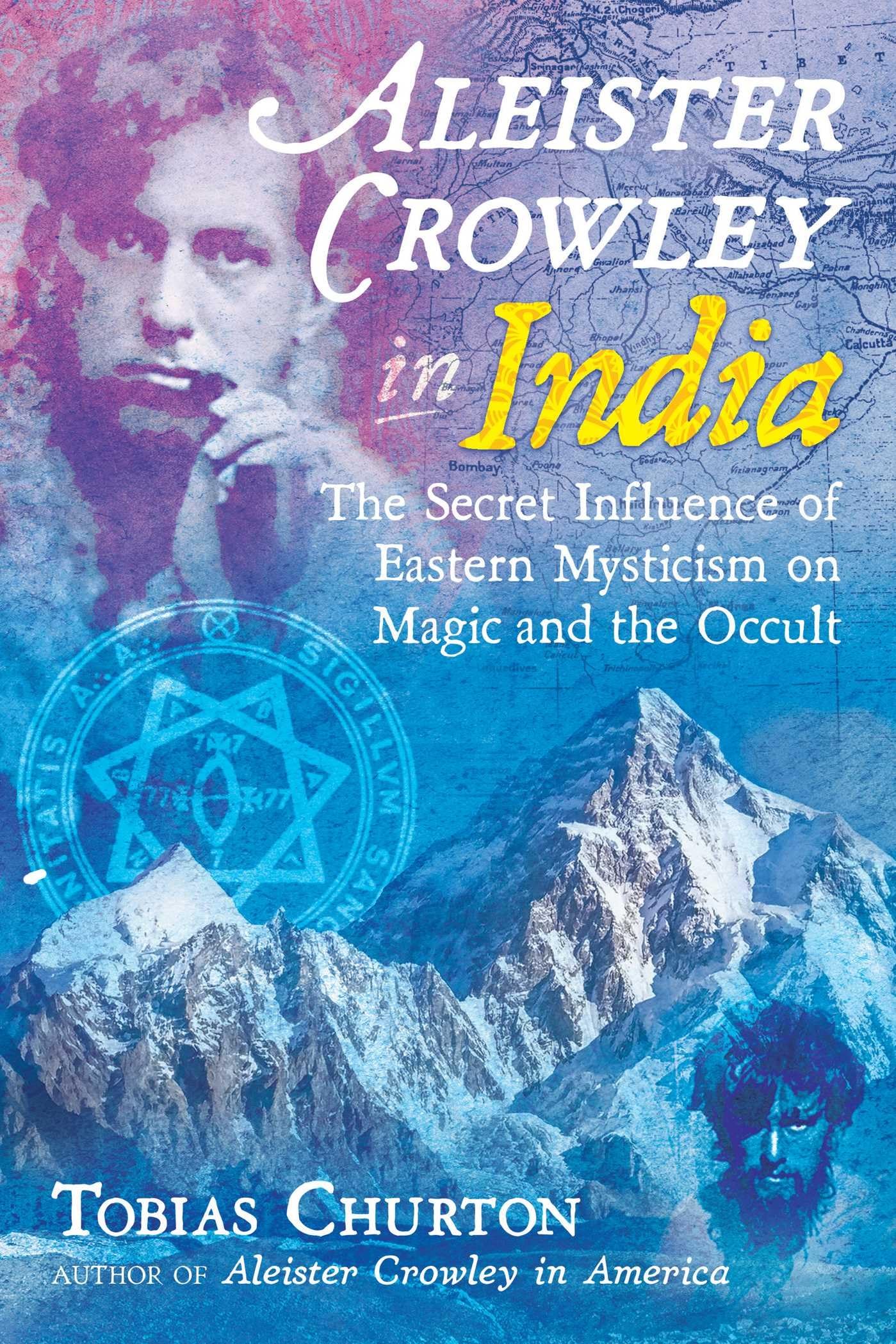 Aleister Crowley in India: The Secret Influence of Eastern Mysticism on Magic and the Occult,Used