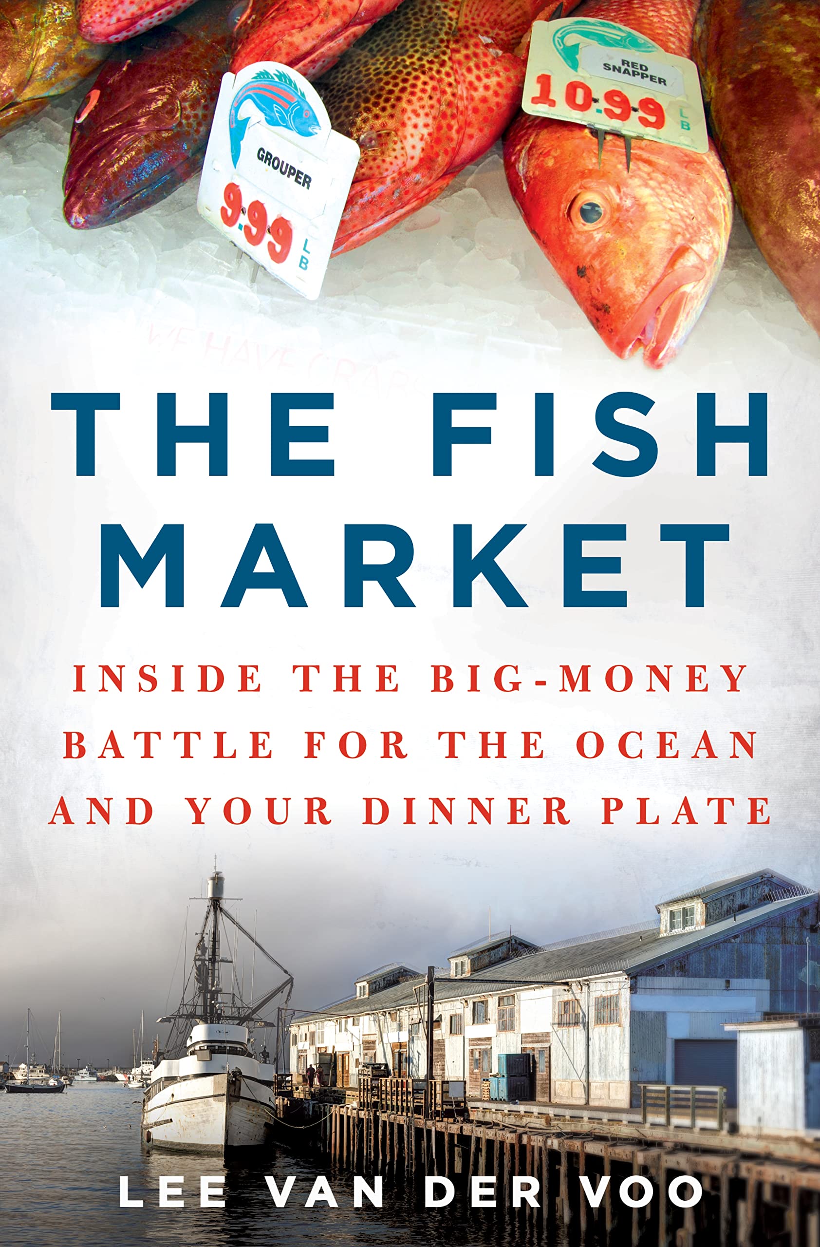 The Fish Market: Inside the BigMoney Battle for the Ocean and Your Dinner Plate,New
