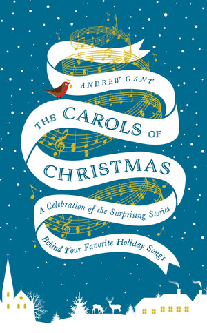 The Carols of Christmas: A Celebration of the Surprising Stories Behind Your Favorite Holiday Songs,Used