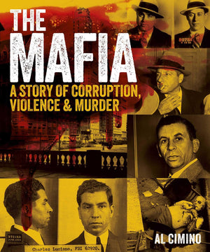 The Mafia: A Story Of Corruption, Violence And Murder
