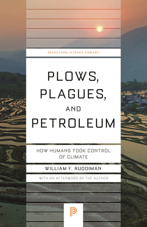 Plows, Plagues, And Petroleum: How Humans Took Control Of Climate (Princeton Science Library)-used