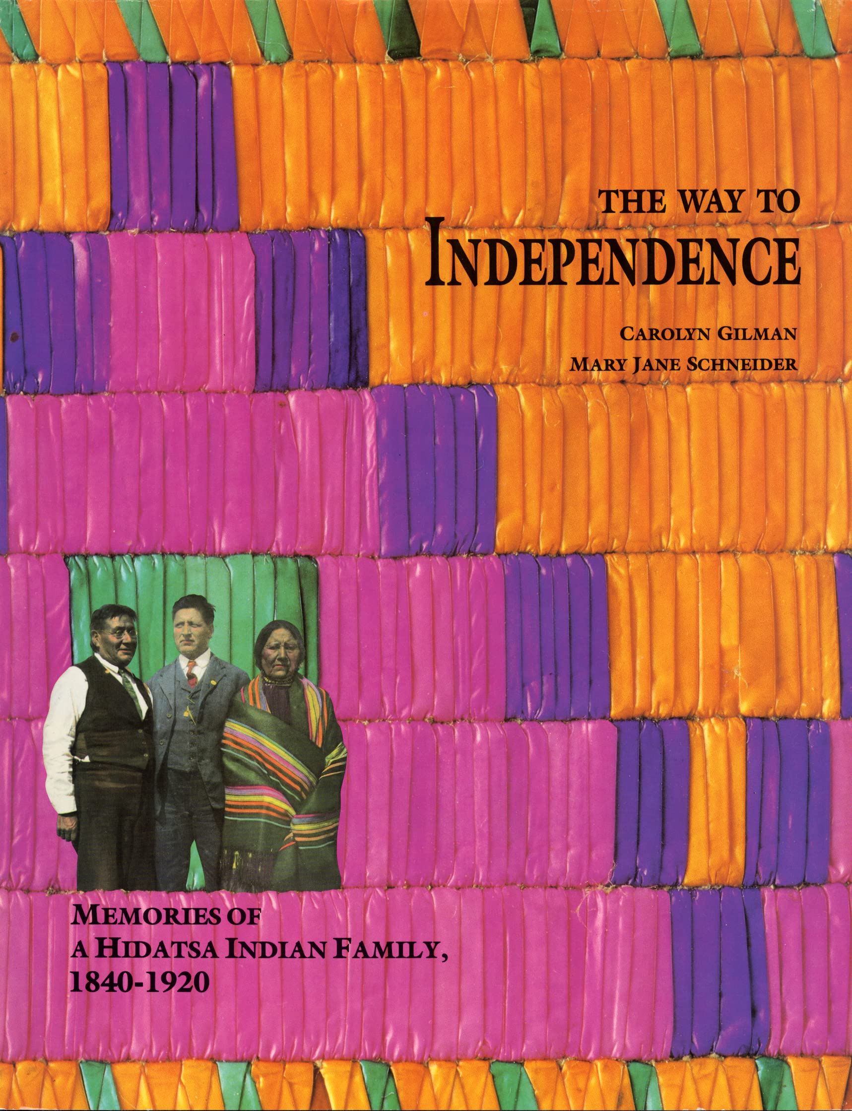 The Way to Independence: Memories of a Hidatsa Indian Family, 18401920 (Publications of the Minnesota Historical Society),Used