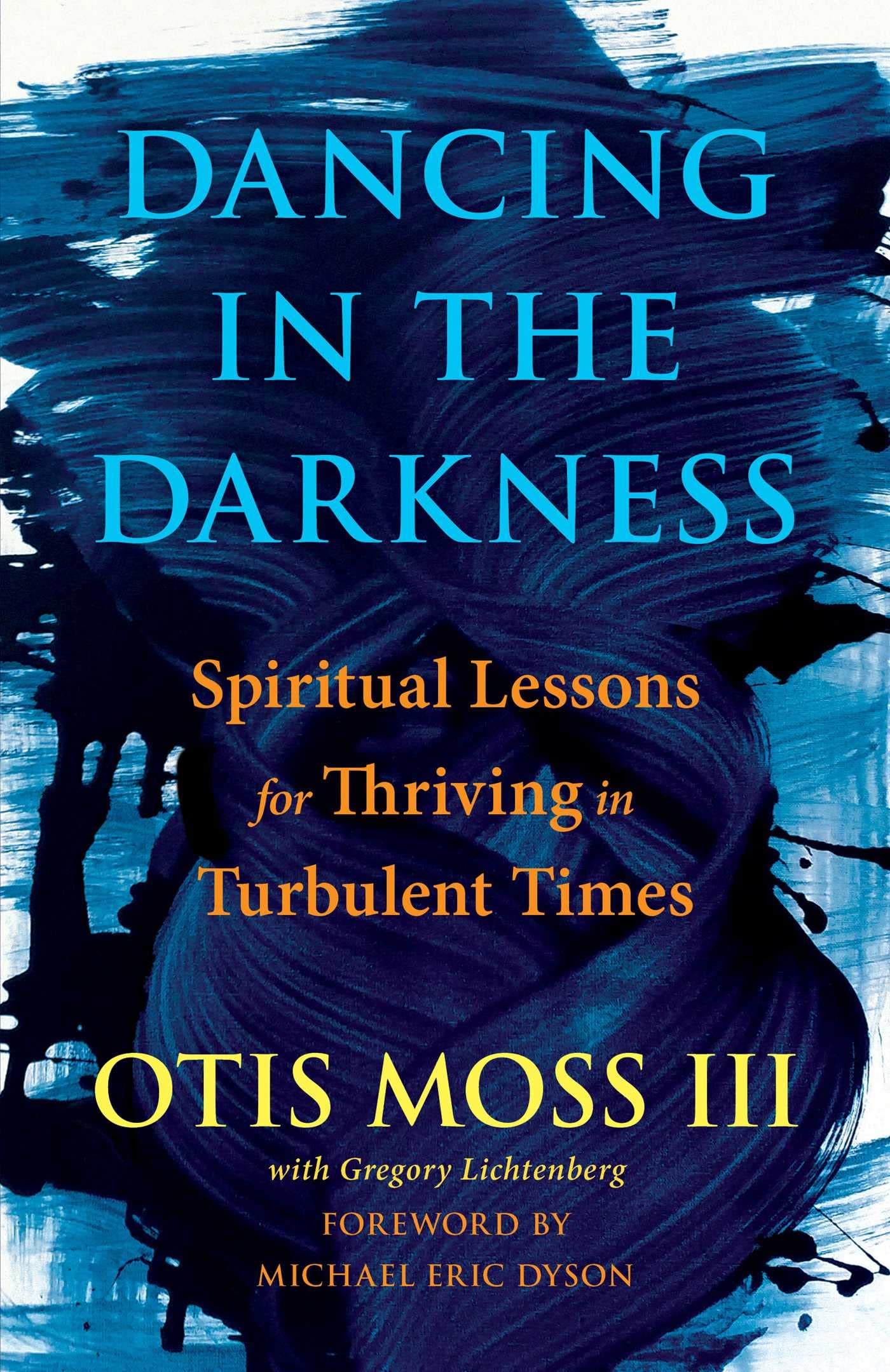 Dancing In The Darkness: Spiritual Lessons For Thriving In Turbulent Times