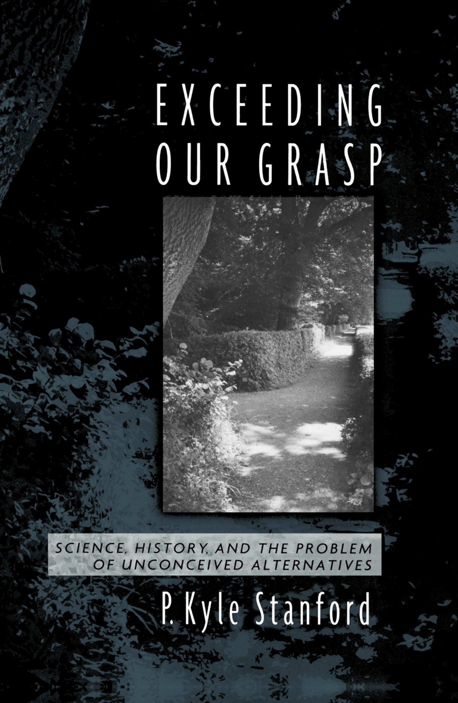Exceeding Our Grasp: Science, History, and the Problem of Unconceived Alternatives,Used