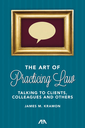 The Art Of Practicing Law: Talking To Clients And Colleagues,Used