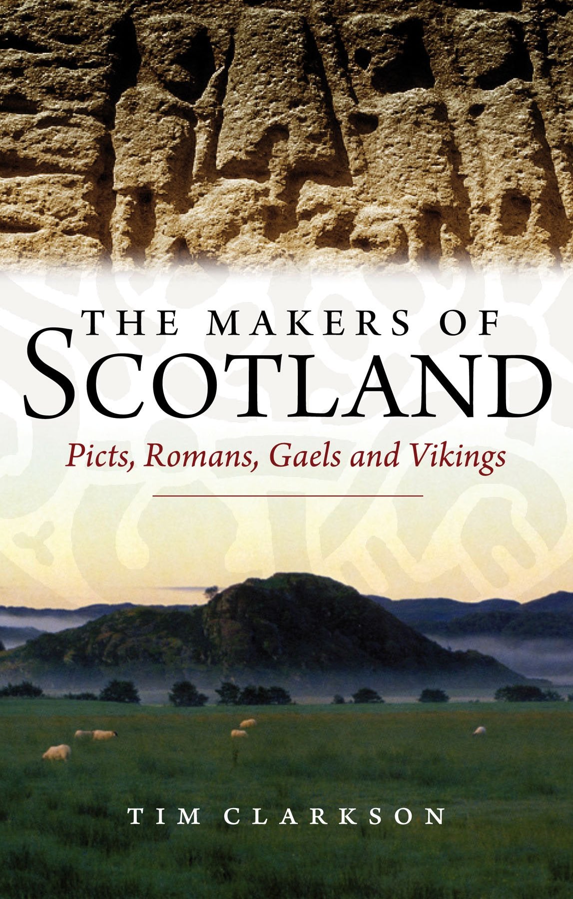 The Makers of Scotland: Picts, Romans, Gaels and Vikings