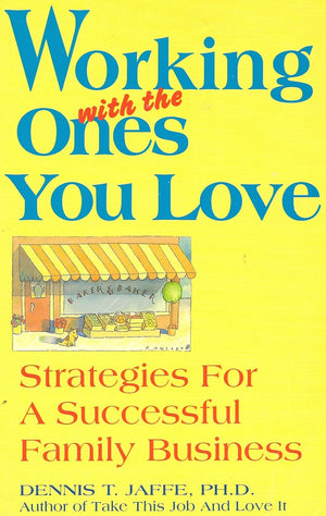 Working With the Ones You Love: Strategies for a Successful Family Business,New