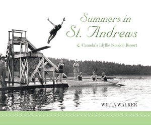 Summers In St. Andrews: Canada'S Idyllic Seaside Resort,New
