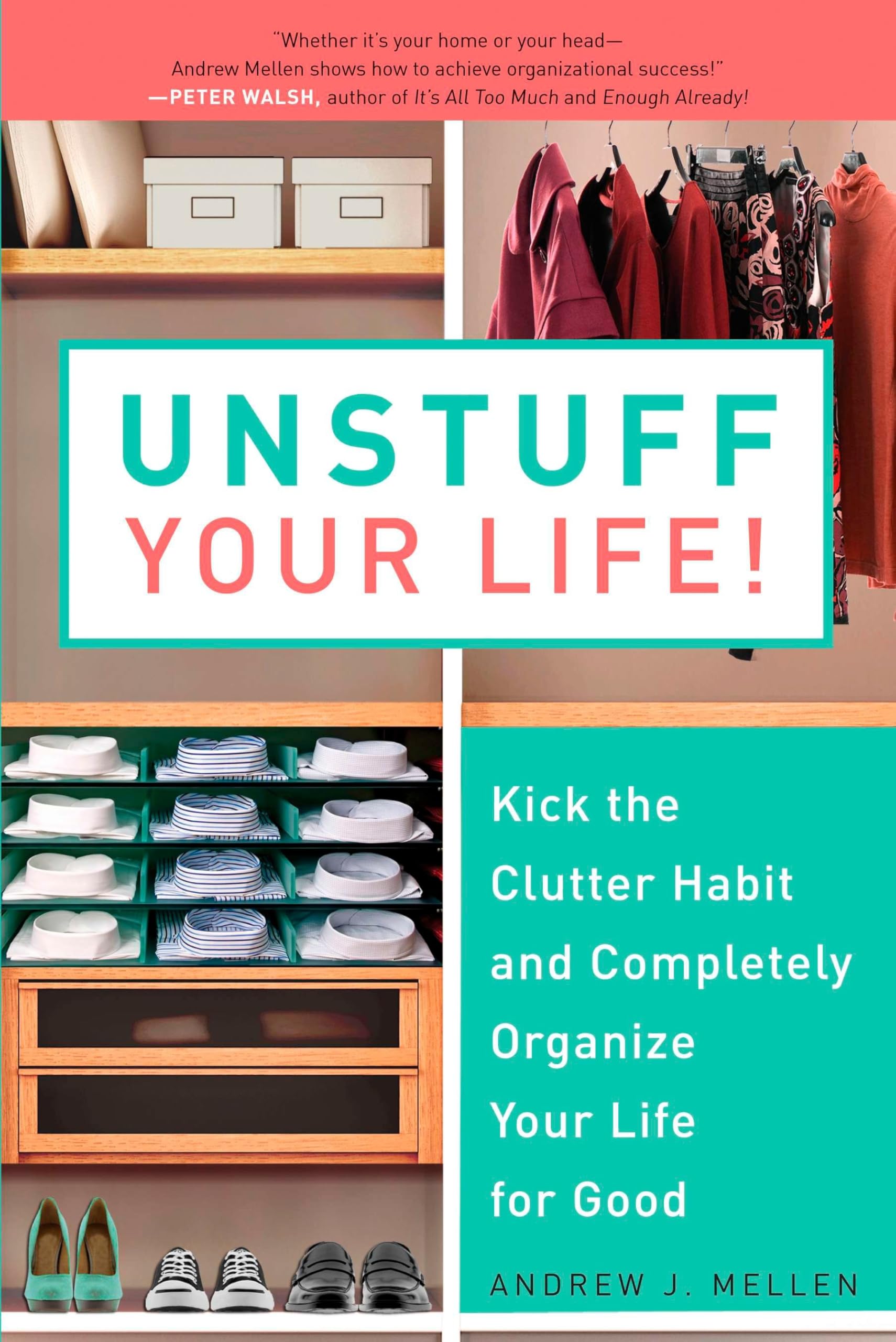 Unstuff Your Life!: Kick the Clutter Habit and Completely Organize Your Life for Good,New