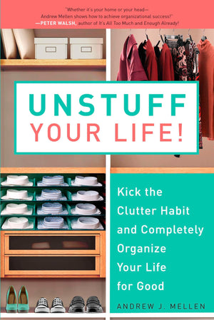 Unstuff Your Life!: Kick the Clutter Habit and Completely Organize Your Life for Good,New