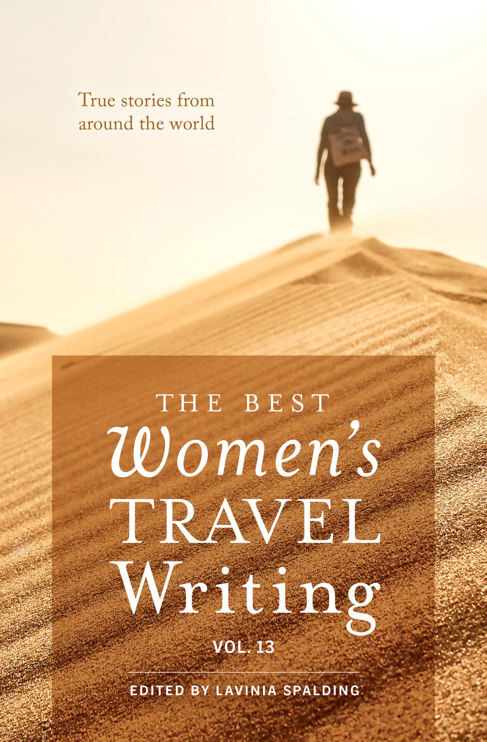 The Best WomenS Travel Writing, Volume 13: True Stories From Around The World