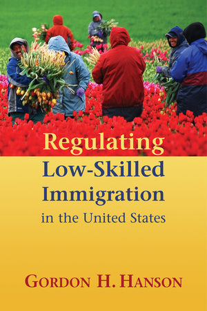 Regulating Lowskilled Immigration In The United States (American Enterprise Institute For Public Policy Research.),New