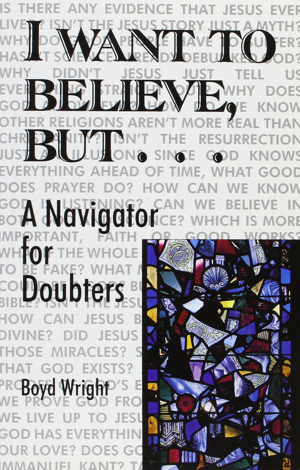 I Want To Believe, But.....: A Navigator For Doubters,Used