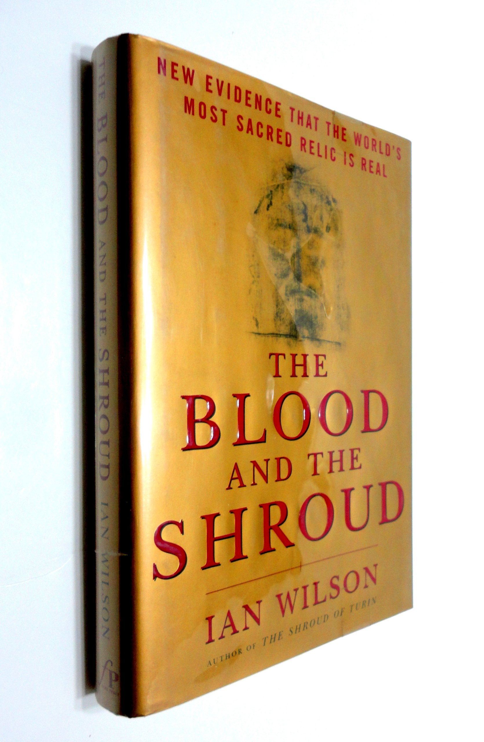 The Blood And The Shroud: New Evidence That The Worlds Most Sacred Relic Is Real,New