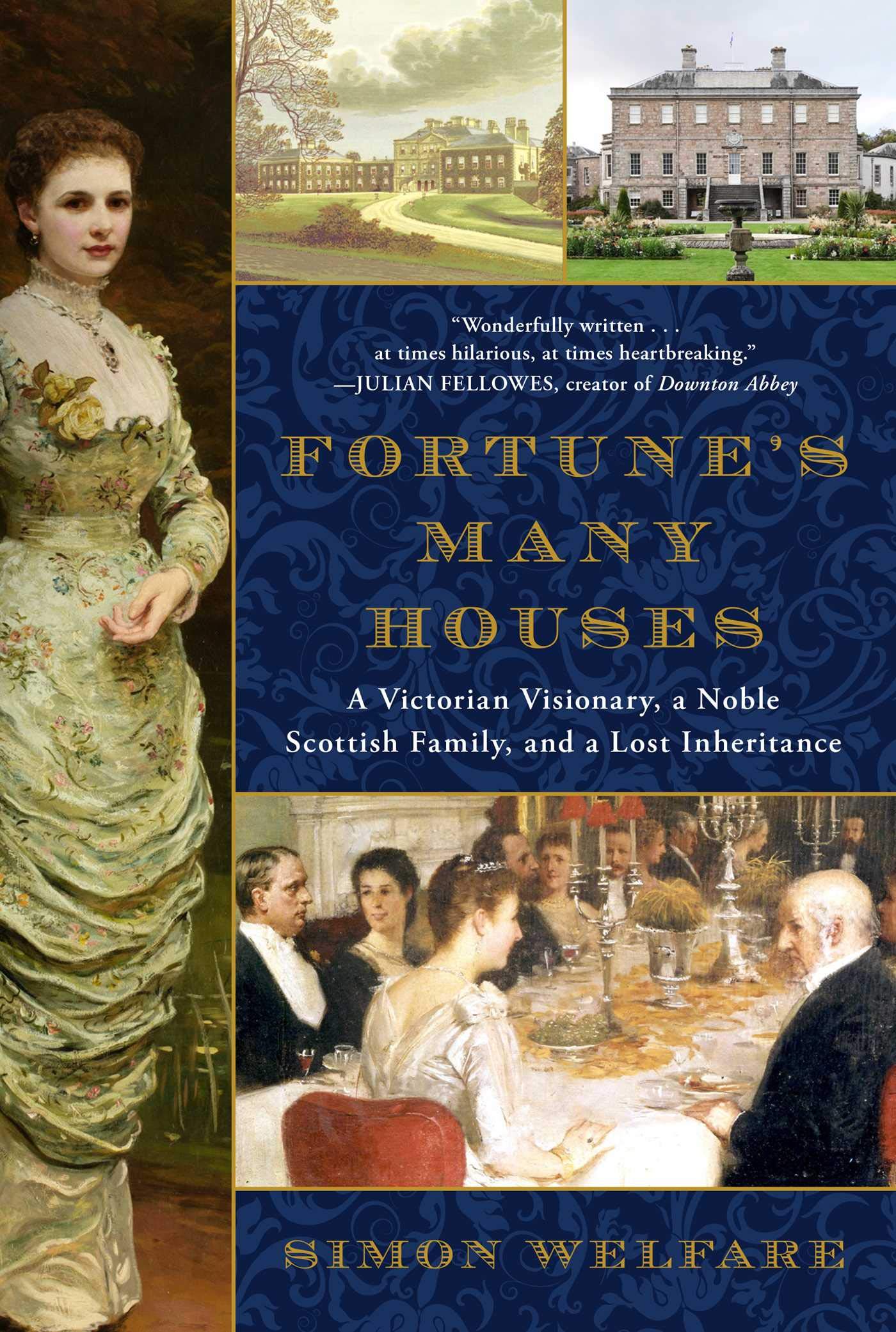 Fortune'S Many Houses: A Victorian Visionary, A Noble Scottish Family, And A Lost Inheritance