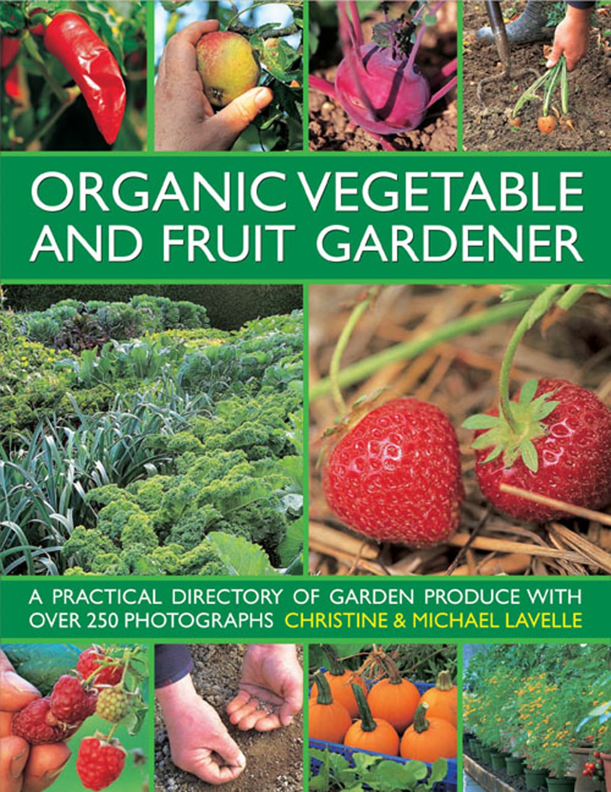 Organic Vegetable and Fruit Gardener: A Practical Directory of Garden Produce With over 250 Photographs,Used