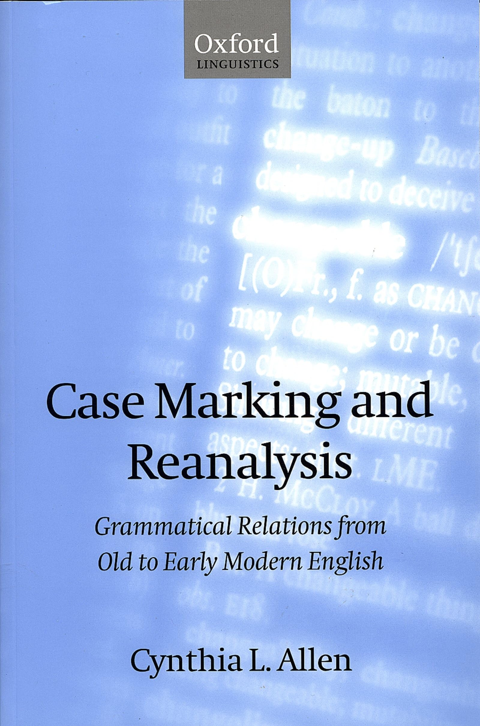 Case Marking And Reanalysis: Grammatical Relations From Old To Early Modern English