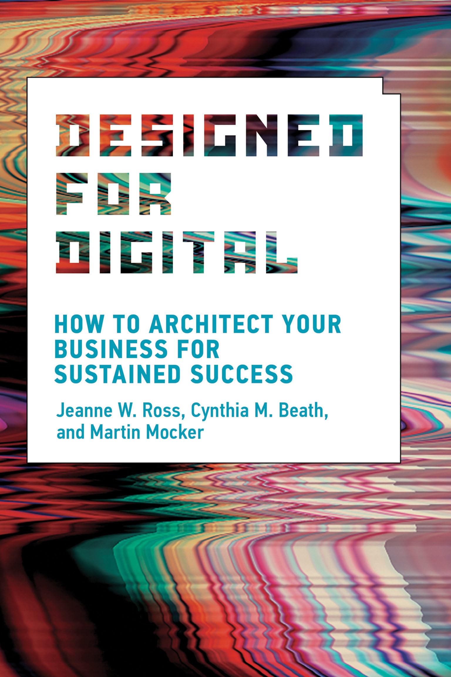 Designed for Digital: How to Architect Your Business for Sustained Success (Management on the Cutting Edge),Used