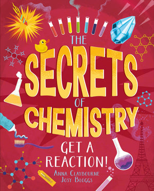 The Secrets Of Chemistry: Get A Reaction!