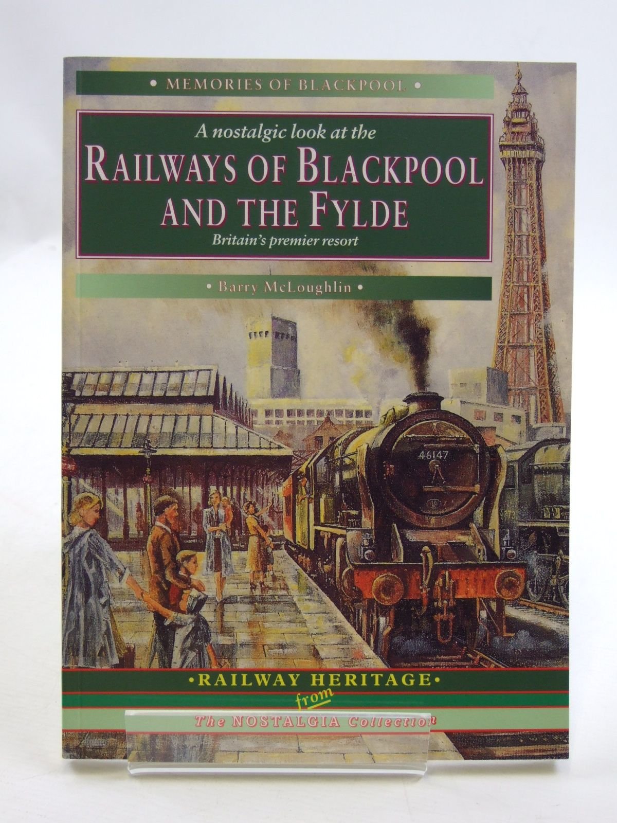 A Nostalgic Look At The Railways Of Blackpool And The Fylde: Britain'S Premier Resort (The Nostalgia Collection: Railway Heritag,Used