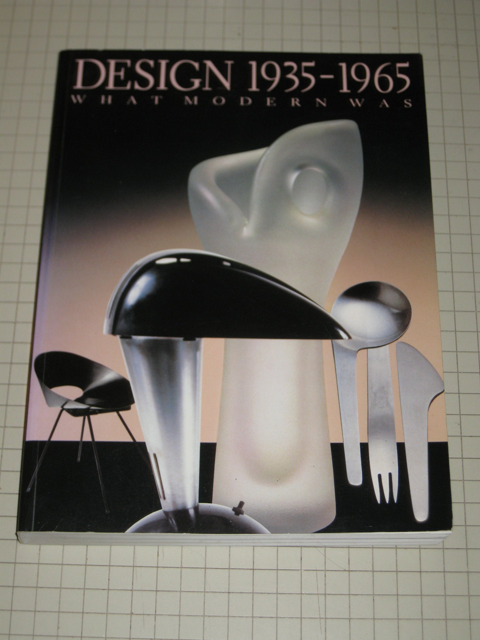 Design 19351965: What Modern Was : Selections from the Liliane and David M. Stewart Collection,Used
