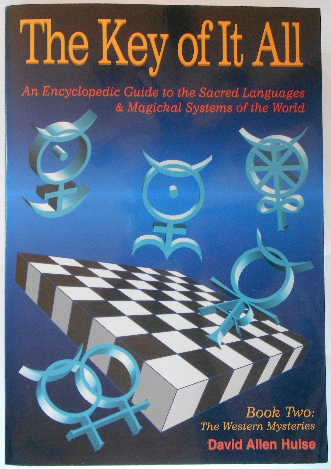 The Key Of It All: An Encyclopedic Guide To The Sacred Languages & Magickal Systems Of The World: Book Two: The Western Mysterie,New