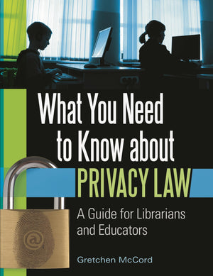 What You Need to Know about Privacy Law: A Guide for Librarians and Educators,Used