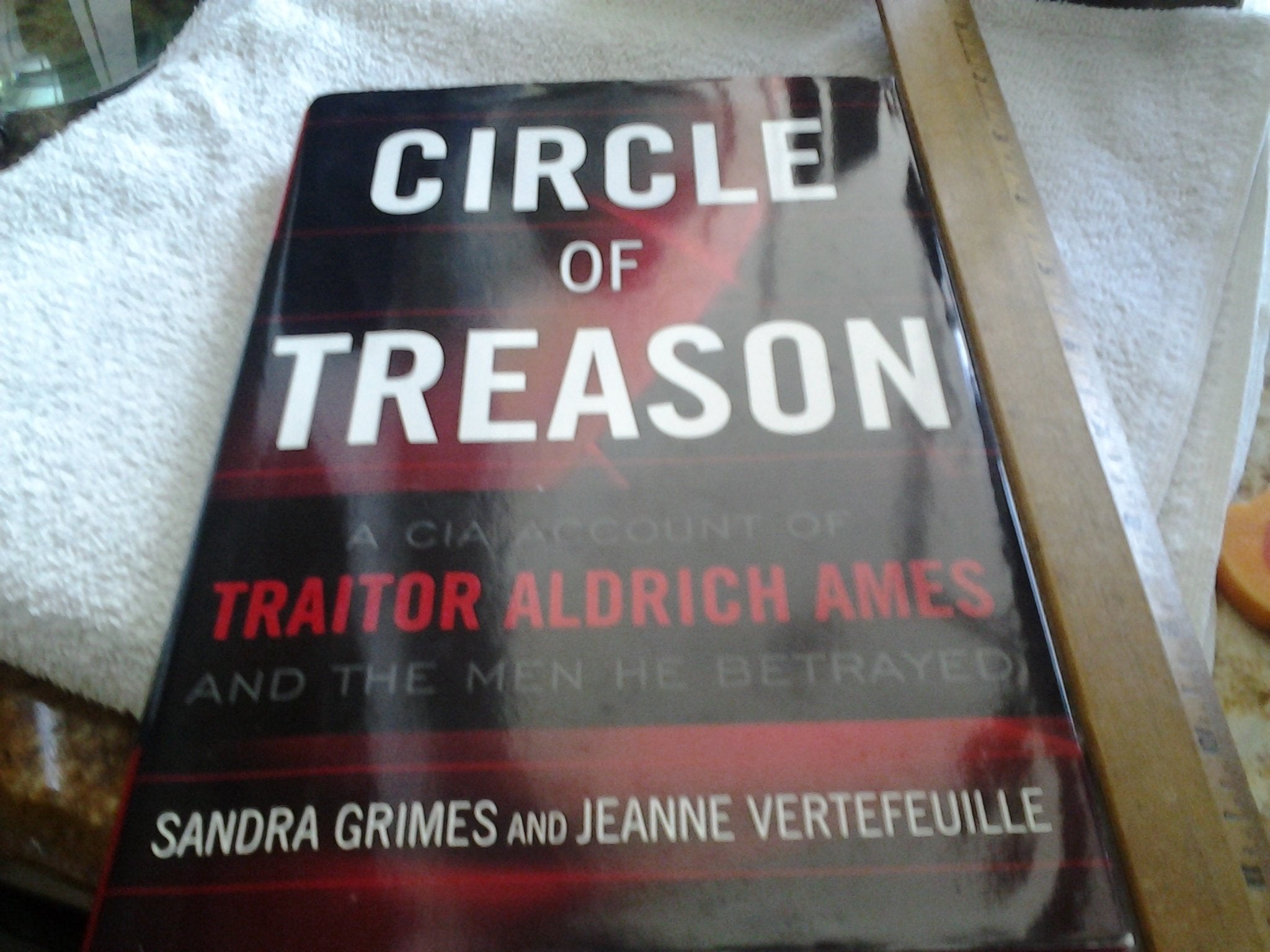 Circle of Treason: A CIA Account of Traitor Aldrich Ames and the Men He Betrayed,Used