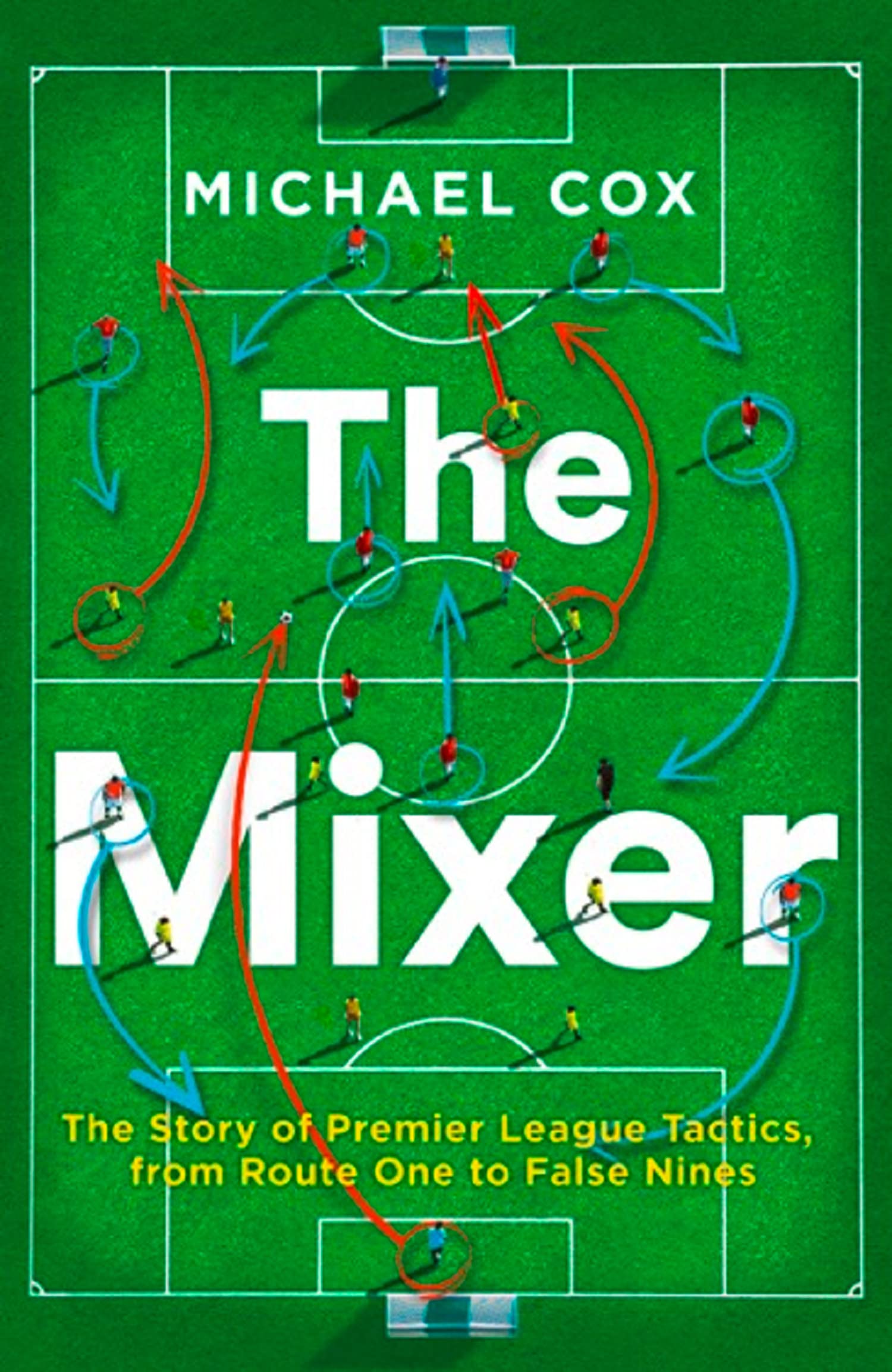 The Mixer: The Story of Premier League Tactics, from Route One to False Nines,Used