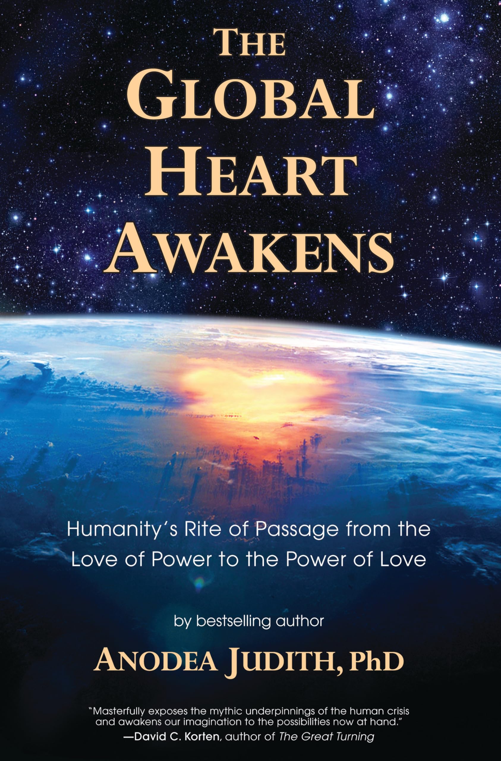 The Global Heart Awakens: Humanity's Rite of Passage from the Love of Power to the Power of Love,Used