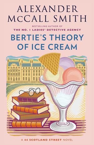 BertieS Theory Of Ice Cream (44 Scotland Street Series)
