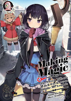 Making Magic: The Sweet Life Of A Witch Who Knows An Infinite Mp Loophole: Volume 2 (Light Novel)