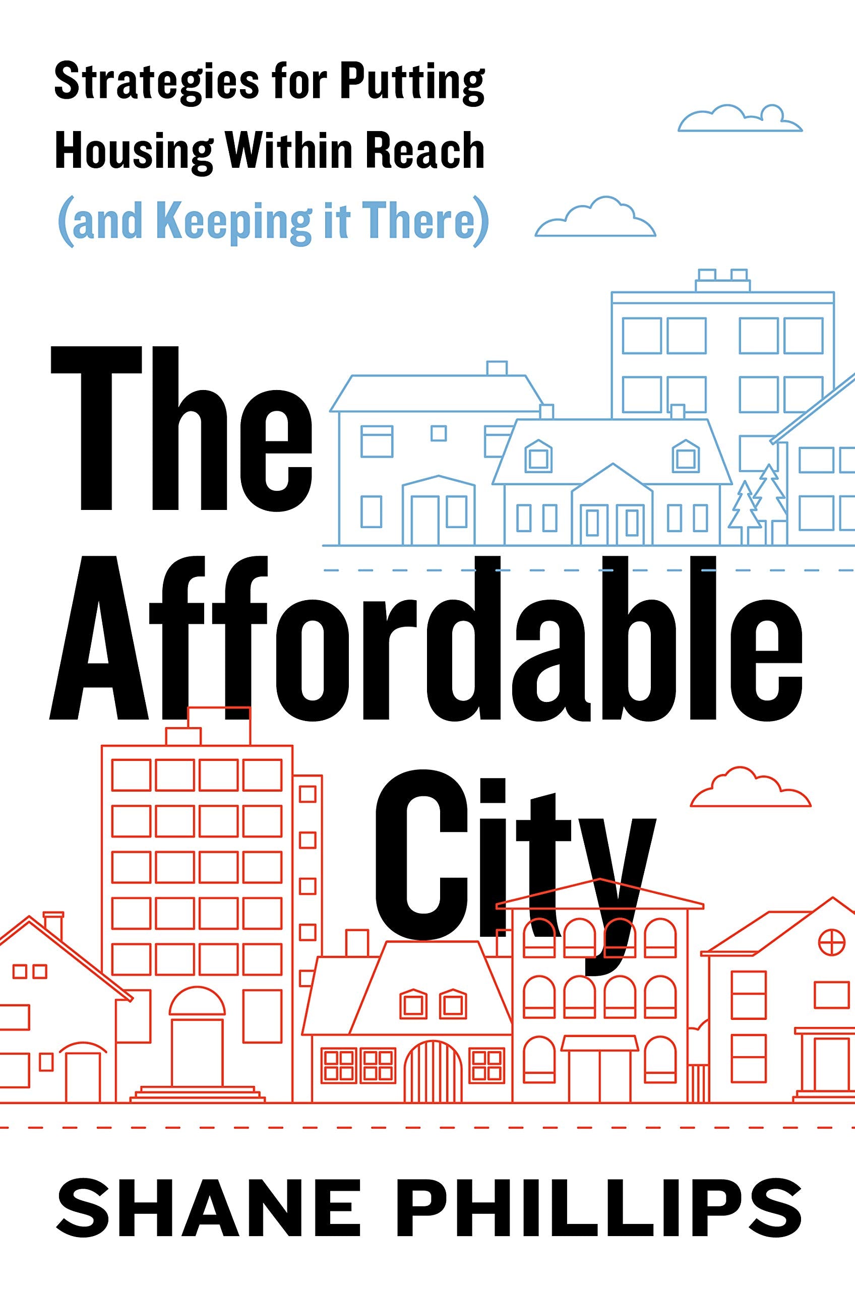 The Affordable City: Strategies for Putting Housing Within Reach (and Keeping it There),Used