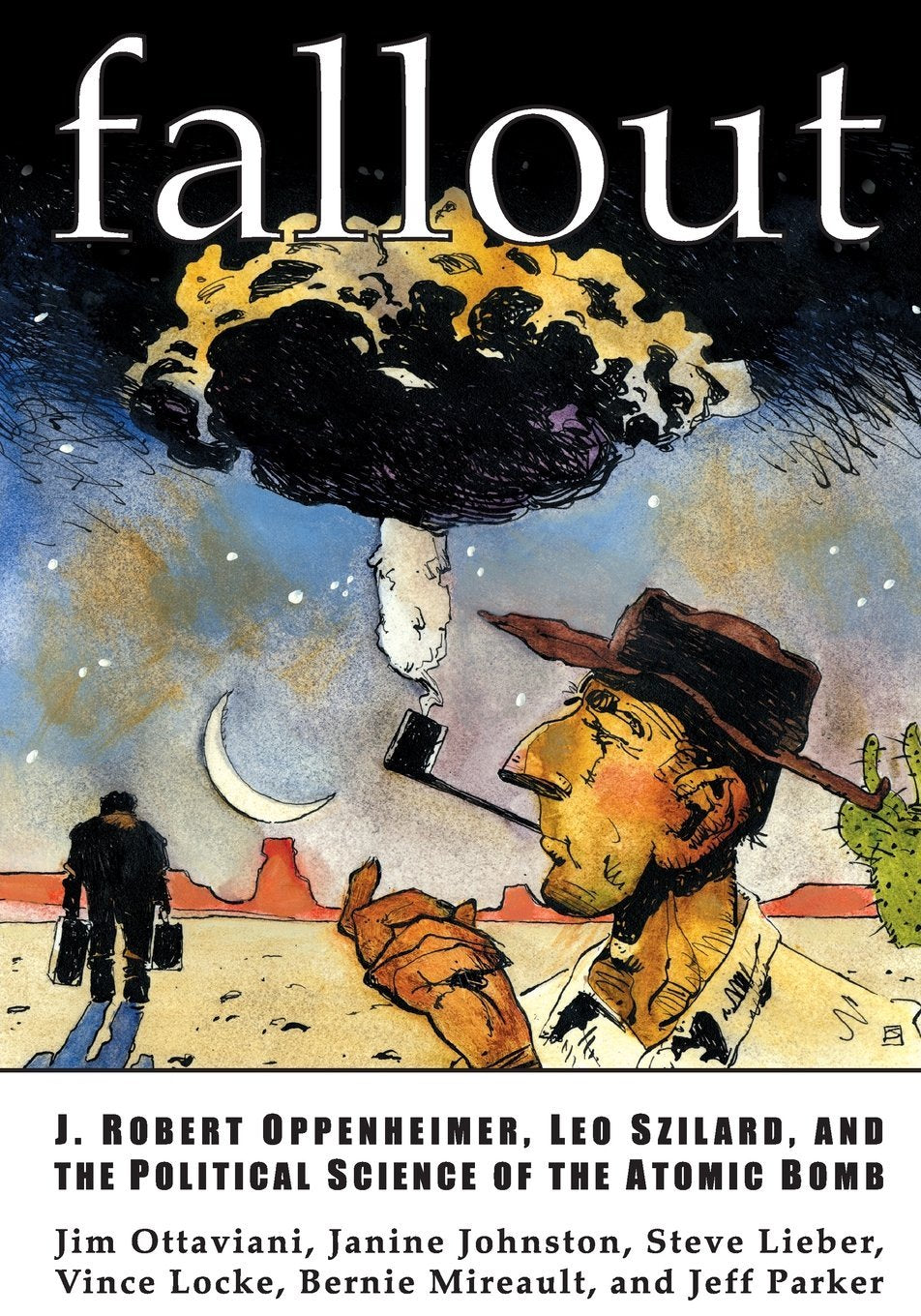 Fallout: J. Robert Oppenheimer, Leo Szilard, and the Political Science of the Atomic Bomb,New