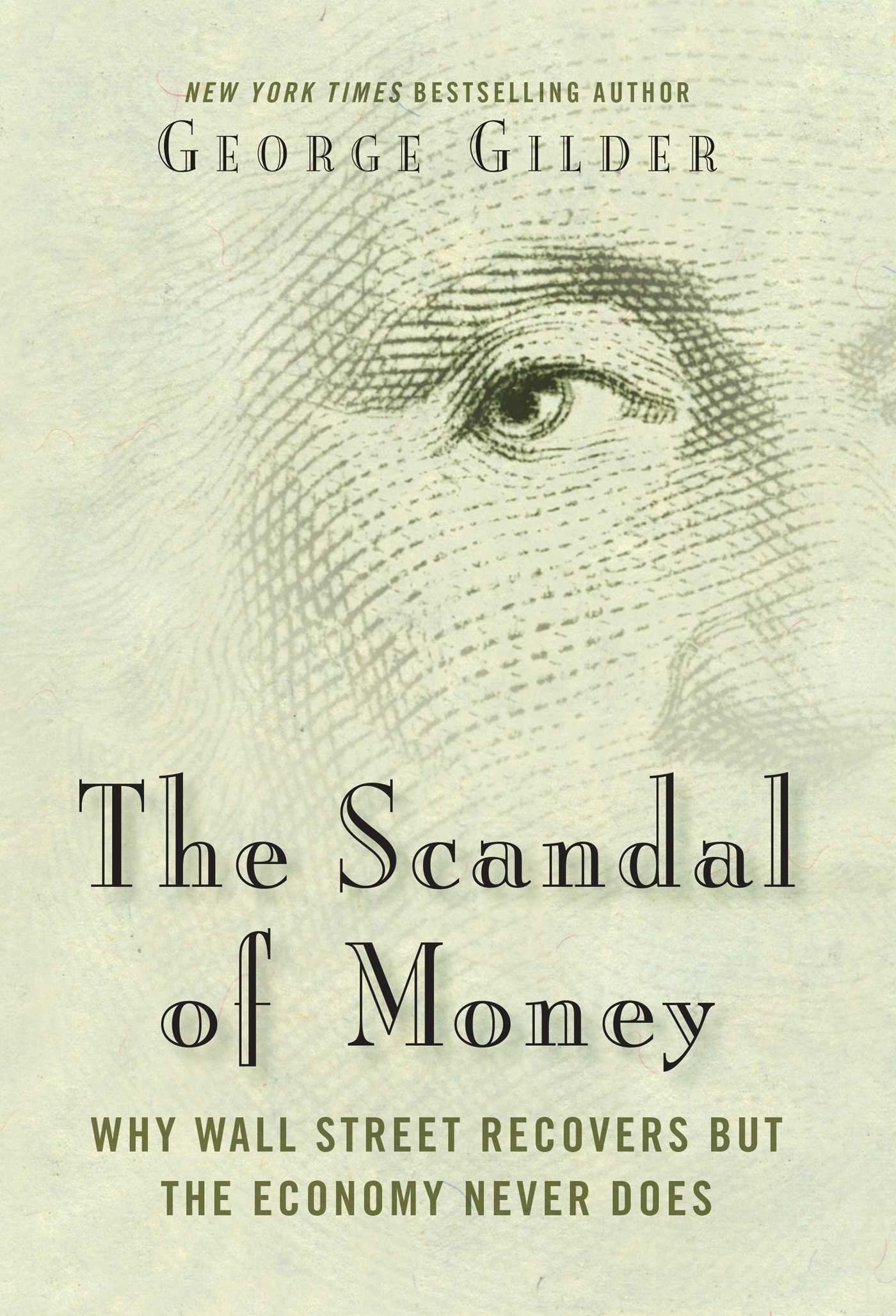 The Scandal of Money: Why Wall Street Recovers but the Economy Never Does,Used