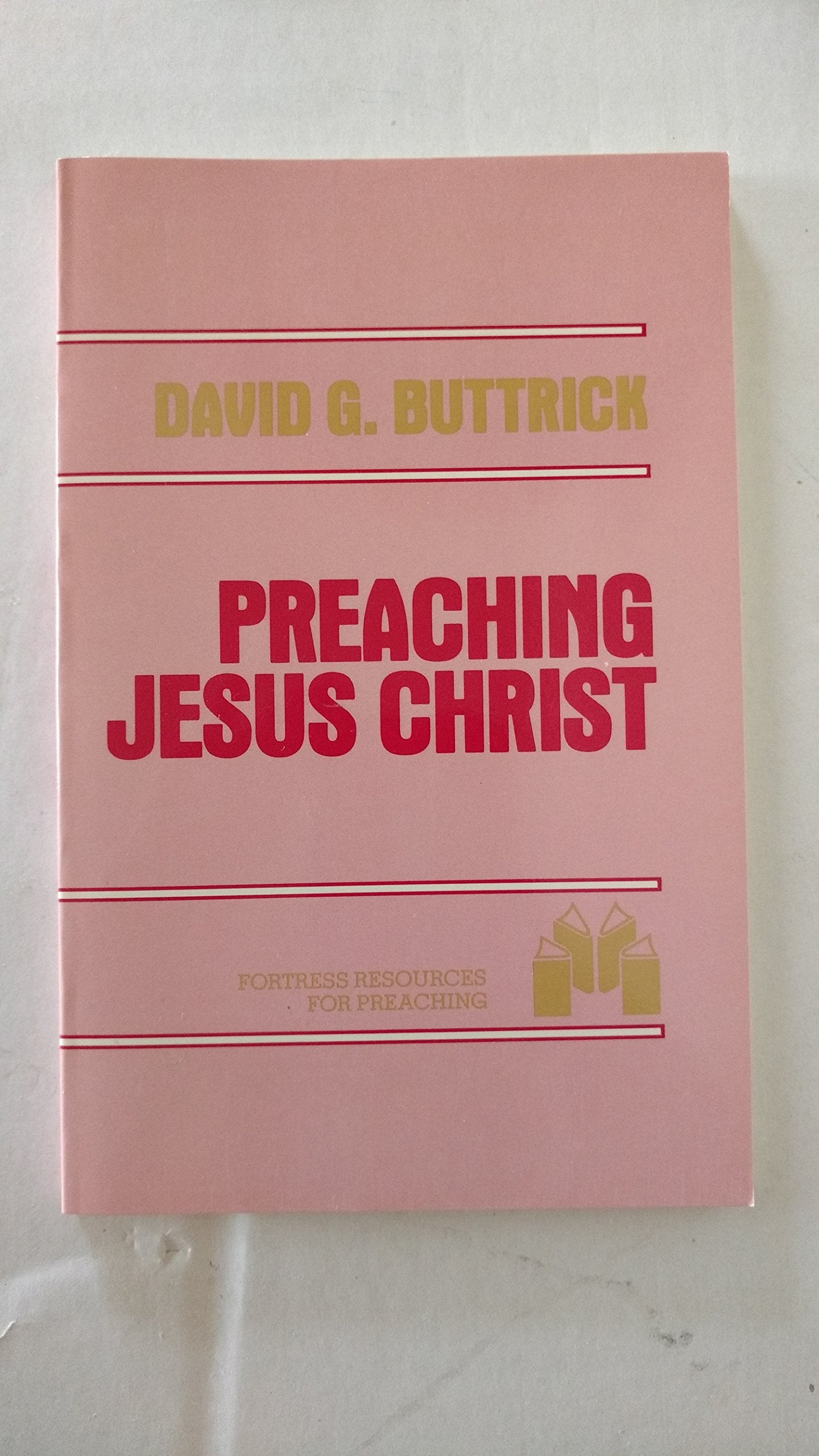 Preaching Jesus Christ: An Exercise in Homiletic Theology,Used