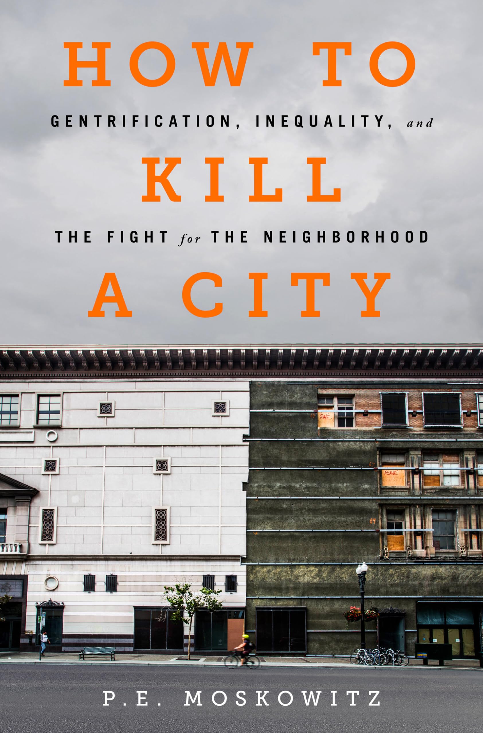How to Kill a City: Gentrification, Inequality, and the Fight for the Neighborhood,Used