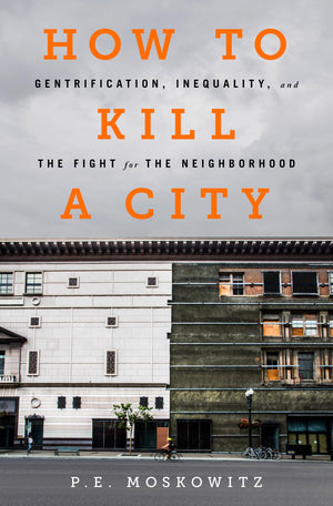 How to Kill a City: Gentrification, Inequality, and the Fight for the Neighborhood,Used