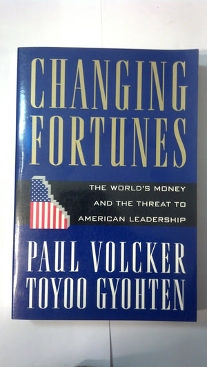 Changing Fortunes:: The World'S Money And The Threat To American Leadership,New