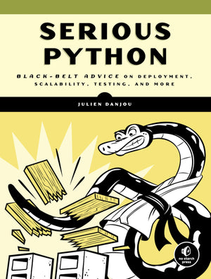 Serious Python: BlackBelt Advice on Deployment, Scalability, Testing, and More,New